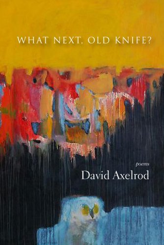 Cover for David Axelrod · What Next, Old Knife?: Poems (Paperback Book) (2012)