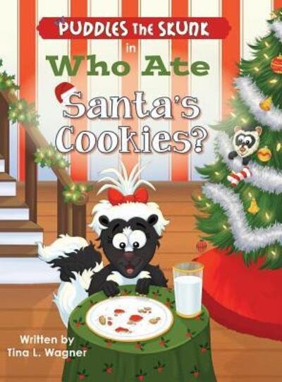 Cover for Tina L. Wagner · Puddles the Skunk in Who Ate Santa's Cookies? (Hardcover Book) (2015)