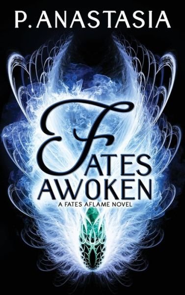 Cover for P Anastasia · Fates Awoken (Fates Aflame, Book 2) (Hardcover bog) (2018)