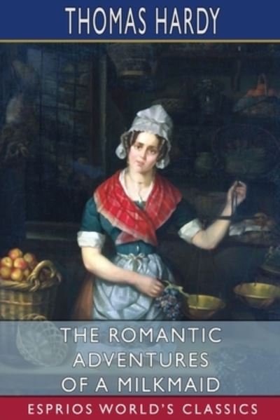 Cover for Thomas Hardy · The Romantic Adventures of a Milkmaid (Esprios Classics) (Paperback Bog) (2024)