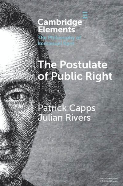 Cover for Capps, Patrick (University of Bristol Law school) · The Postulate of Public Right - Elements in the Philosophy of Immanuel Kant (Paperback Book) (2024)