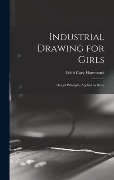 Cover for Edith Cary Hammond · Industrial Drawing for Girls (Hardcover Book) (2021)