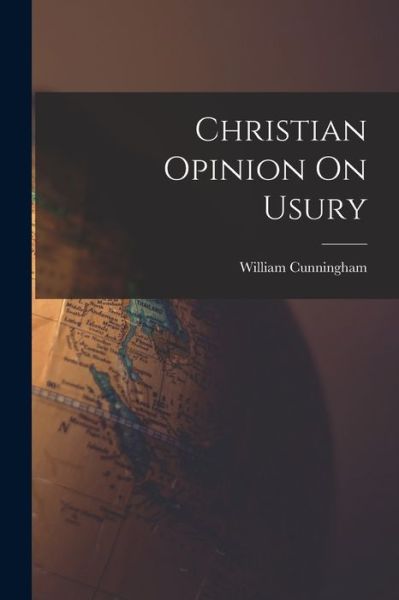 Cover for William Cunningham · Christian Opinion on Usury (Bok) (2022)