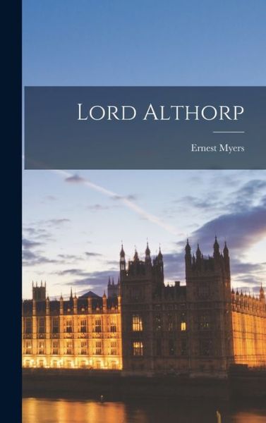 Cover for Ernest Myers · Lord Althorp (Book) (2022)