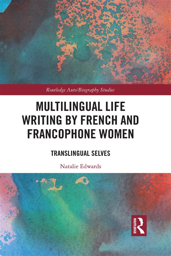 Natalie Edwards · Multilingual Life Writing by French and Francophone Women: Translingual Selves - Routledge Auto / Biography Studies (Taschenbuch) (2021)