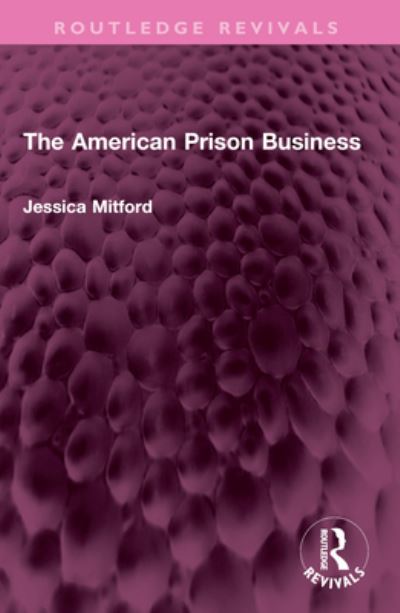 Cover for Jessica Mitford · The American Prison Business - Routledge Revivals (Taschenbuch) (2024)