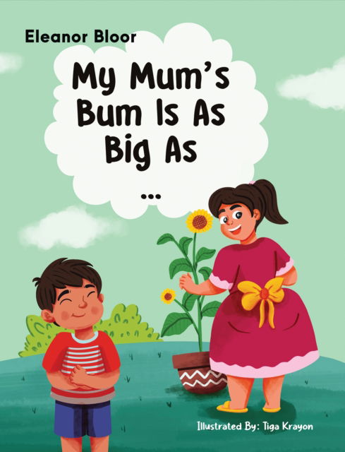 My Mum's Bum Is As Big As... - Eleanor Bloor - Książki - Austin Macauley Publishers - 9781035846566 - 11 października 2024