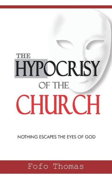 Cover for Fofo Thomas · The Hypocrisy of the Church : Nothing Escapes the Eyes of God (Paperback Book) (2019)