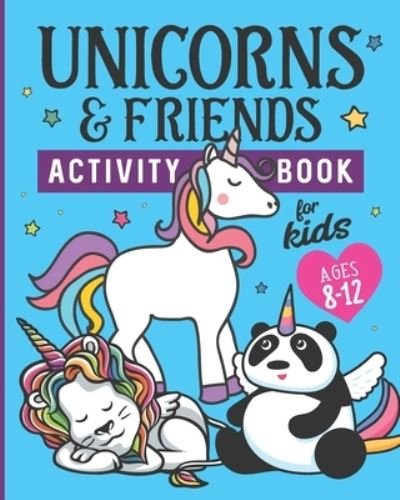 Cover for Kreative on the Brain · Unicorns &amp; Friends Activity Book for Kids Ages 8-12 (Paperback Bog) (2019)