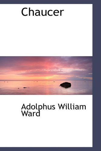 Cover for Adolphus William Ward · Chaucer (Hardcover Book) (2009)