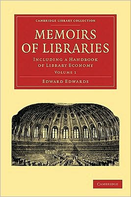 Cover for Edward Edwards · Memoirs of Libraries 3 Volume Paperback Set: Including a Handbook of Library Economy - Cambridge Library Collection - History of Printing, Publishing and Libraries (Bokset) (2010)