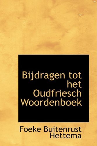 Cover for Foeke Buitenrust Hettema · Bijdragen Tot Het Oudfriesch Woordenboek (Paperback Book) (2009)