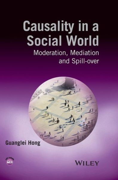 Cover for Guanglei Hong · Causality in a Social World: Moderation, Mediation and Spill-over (Hardcover Book) (2015)