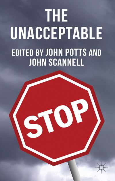 The Unacceptable - John Potts - Books - Palgrave Macmillan - 9781137014566 - November 16, 2012