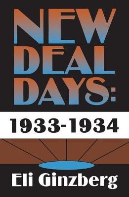 Cover for Eli Ginzberg · New Deal Days: 1933-1934 (Paperback Book) (2018)