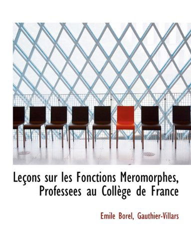 Cover for Emile Borel · Leçons Sur Les Fonctions Méromorphes, Professées Au Collège De France (Paperback Book) [French edition] (2010)