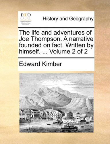 Cover for Edward Kimber · The Life and Adventures of Joe Thompson. a Narrative Founded on Fact. Written by Himself. ...  Volume 2 of 2 (Paperback Book) (2010)