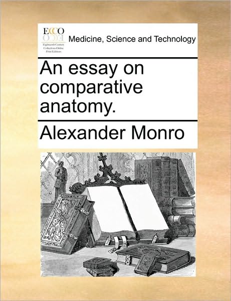 Cover for Alexander Monro · An Essay on Comparative Anatomy. (Paperback Book) (2010)