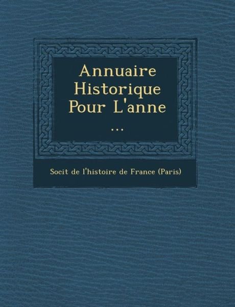 Cover for Soci T · Annuaire Historique Pour L'ann E ... (Paperback Book) (2012)