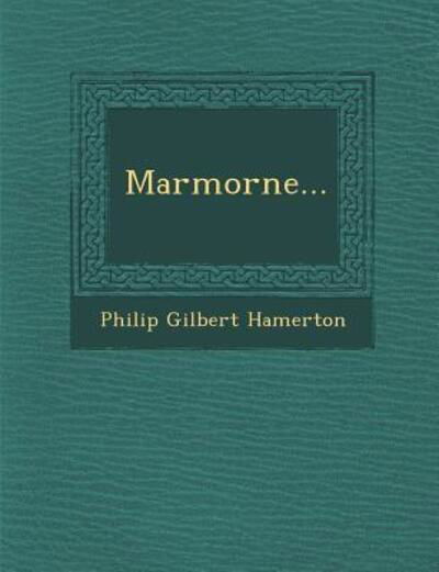 Cover for Philip Gilbert Hamerton · Marmorne... (Paperback Book) (2012)