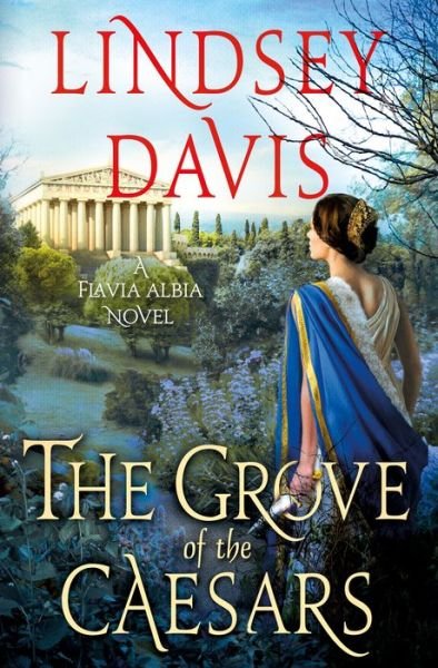 Cover for Lindsey Davis · The Grove of the Caesars A Flavia Albia Novel (Hardcover Book) (2020)