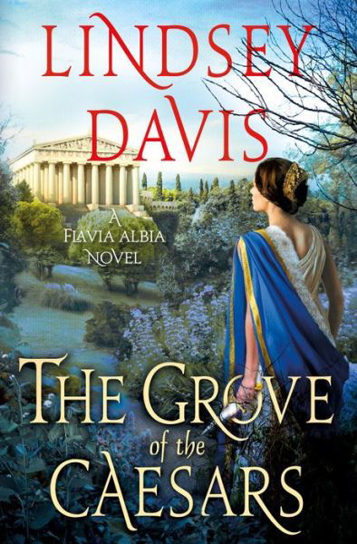 The Grove of the Caesars A Flavia Albia Novel - Lindsey Davis - Books - Minotaur Books - 9781250241566 - July 28, 2020