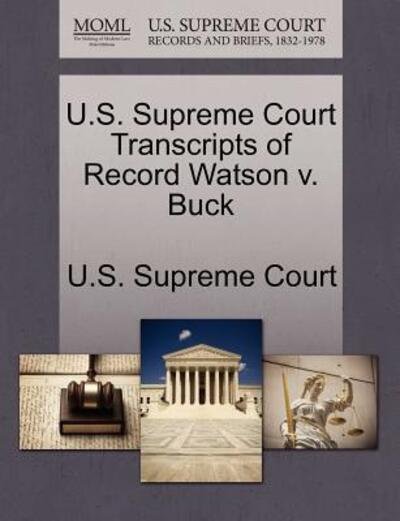 Cover for U S Supreme Court · U.s. Supreme Court Transcripts of Record Watson V. Buck (Paperback Bog) (2011)