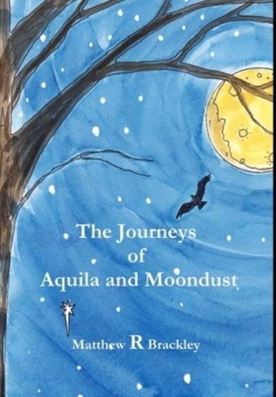 Cover for Matthew R. Brackley · Journeys of Aquila and Moondust (Buch) (2013)
