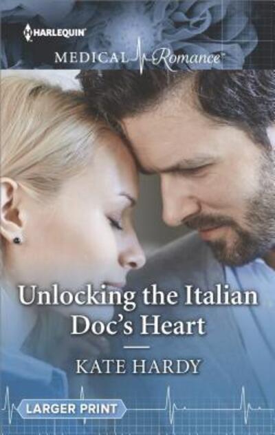 Cover for Kate Hardy · Unlocking the Italian Doc's Heart (Book) (2018)