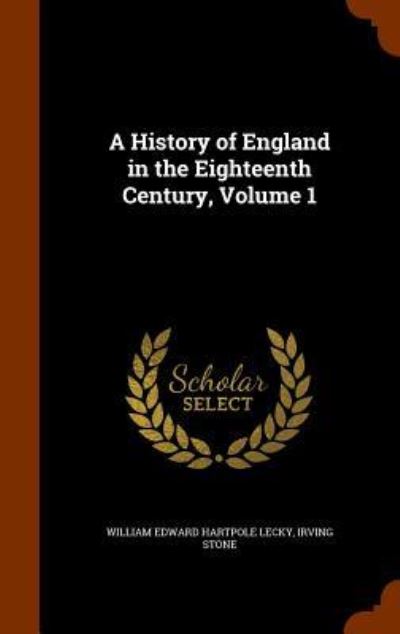 Cover for William Edward Hartpole Lecky · A History of England in the Eighteenth Century, Volume 1 (Hardcover Book) (2015)