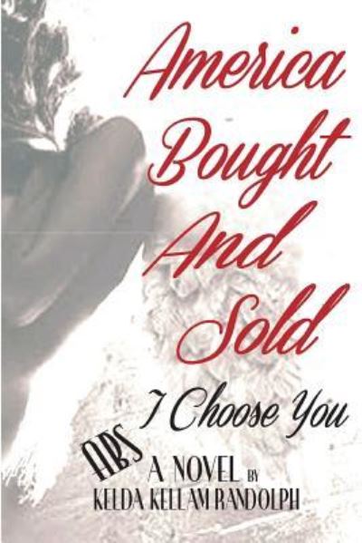 Cover for Kelda Kellam-Randolph · America Bought and Sold 'I Choose You' (Pocketbok) (2017)