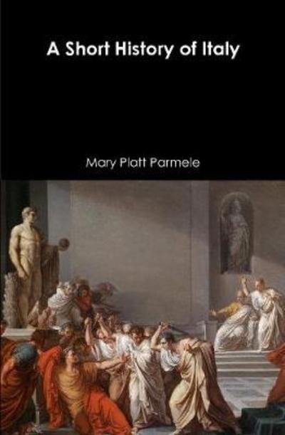 Cover for Mary Platt Parmele · A Short History of Italy (Hardcover Book) (2017)