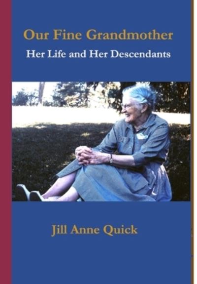 Cover for Jill Anne Quick · Our Fine Grandmother : Her Life and her Descendants (Hardcover Book) (2017)