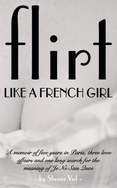 Cover for Sheena Veil · Flirt Like a French Girl (Paperback Book) (2018)