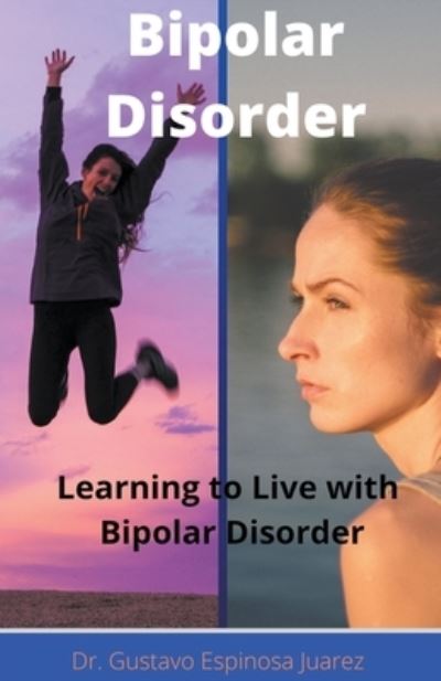 Cover for Gustavo Espinosa Juarez · Bipolar Disorder Learning to Live with Bipolar Disorder (N/A) (2020)