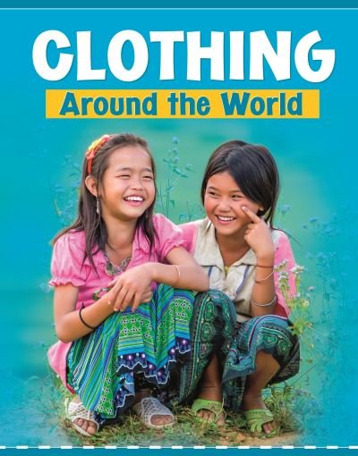 Clothing Around the World - Customs Around the World - Mary Meinking - Books - Capstone Global Library Ltd - 9781398202566 - February 4, 2021