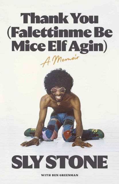 Cover for Sly Stone · Thank You (Falettinme Be Mice Elf Agin): The Sunday Times Music Book of the Year (Gebundenes Buch) (2023)