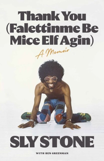 Cover for Sly Stone · Thank You (Falettinme Be Mice Elf Agin): The Sunday Times Music Book of the Year (Inbunden Bok) (2023)