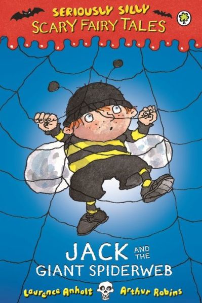 Cover for Laurence Anholt · Seriously Silly: Scary Fairy Tales: Jack and the Giant Spiderweb - Seriously Silly: Scary Fairy Tales (Hardcover Book) (2014)