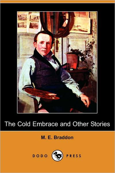 Cover for M. E. Braddon · The Cold Embrace and Other Stories (Dodo Press) (Paperback Book) (2008)