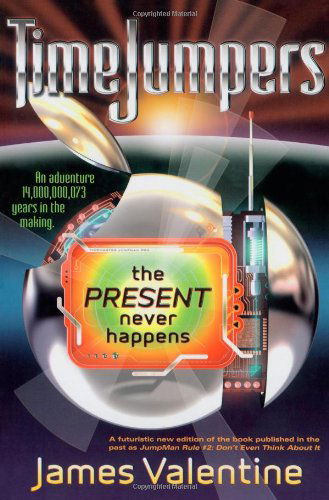 Cover for James Valentine · The Present Never Happens (Timejumpers) (Paperback Bog) (2007)