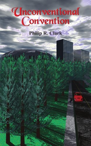 Unconventional Convention - Philip Clark - Bøker - AuthorHouse - 9781420815566 - 23. mars 2005