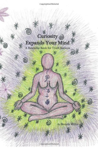 Cover for Brenda Miller · Curiosity Expands Your Mind: a Resource Book for Truth Seekers (Paperback Book) [1st edition] (2009)