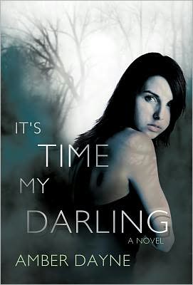 Cover for Dayne Amber Dayne · It's Time My Darling (Hardcover Book) (2010)