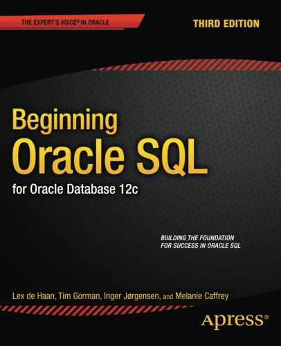 Beginning Oracle SQL: For Oracle Database 12c - Tim Gorman - Books - Springer-Verlag Berlin and Heidelberg Gm - 9781430265566 - March 10, 2014