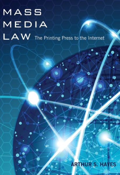 Cover for Arthur S. Hayes · Mass Media Law: The Printing Press to the Internet (Paperback Book) [New edition] (2013)