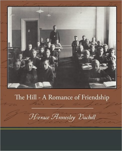 Cover for Horace Annesley Vachell · The Hill - a Romance of Friendship (Taschenbuch) (2010)