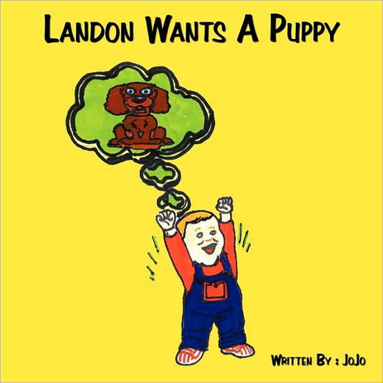 Landon Wants a Puppy - Jojo - Books - Authorhouse - 9781438946566 - April 6, 2009