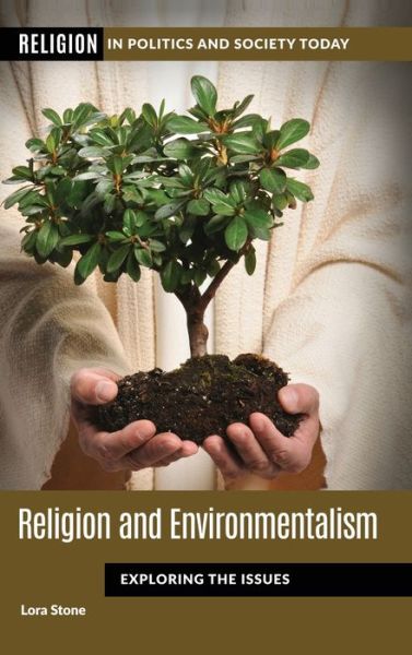 Cover for Lora Stone · Religion and Environmentalism: Exploring the Issues - Religion in Politics and Society Today (Hardcover Book) [Annotated edition] (2020)