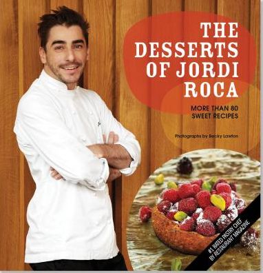 Cover for Jordi Roca · The Desserts of Jordi Roca: More Than 80 Sweet Recipes (Innbunden bok) (2015)